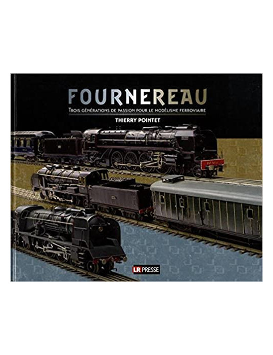 FOURNEREAU: TROIS GENERATIONS DE PASSION POUR LE MODELISME FERROVIAIRE