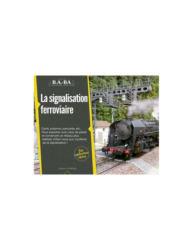 B.A.-BA Vol. 8 : LA SIGNALISATION FERROVIAIRE B.A.-BA Vol. 8 : LA SIGNALISATION FERROVIAIRE