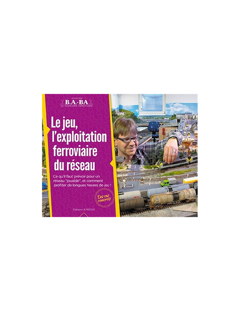 B.A.-BA Vol. 3 : LE JEU, LÔEXPLOITATION FERROVIAIRE DU RESEAU