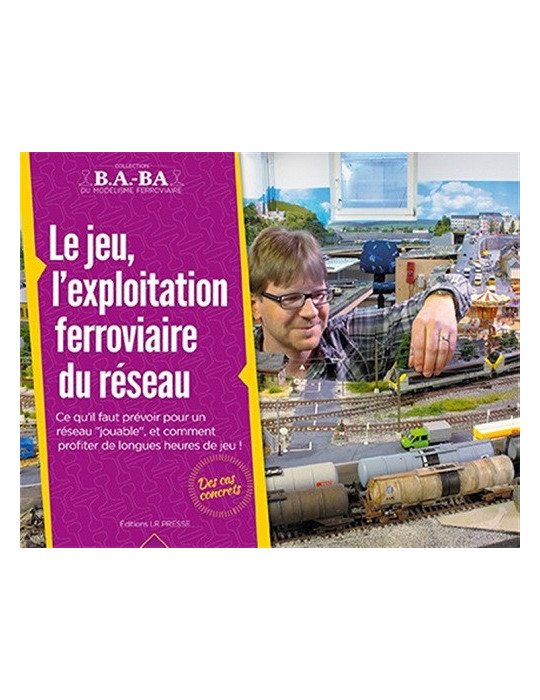 B.A.-BA Vol. 3 : LE JEU, LÔEXPLOITATION FERROVIAIRE DU RESEAU