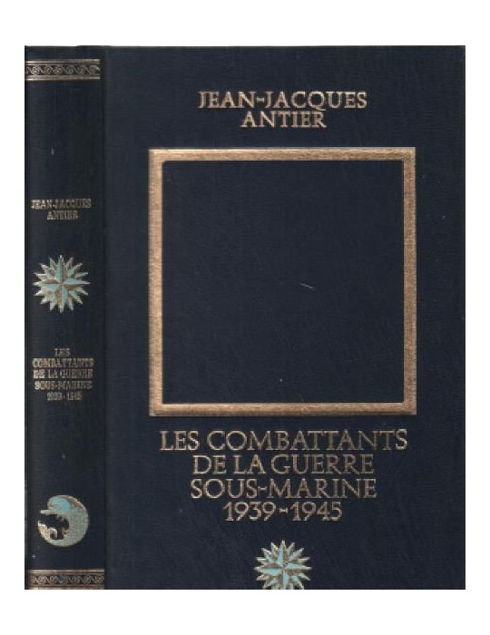 LES COMBATTANTS DE LA GUERRE SOUS-MARINE 1939-1945