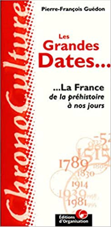 LES GRANDES DATES... LA FRANCE DE LA PREHISTOIRE A NOS JOURS