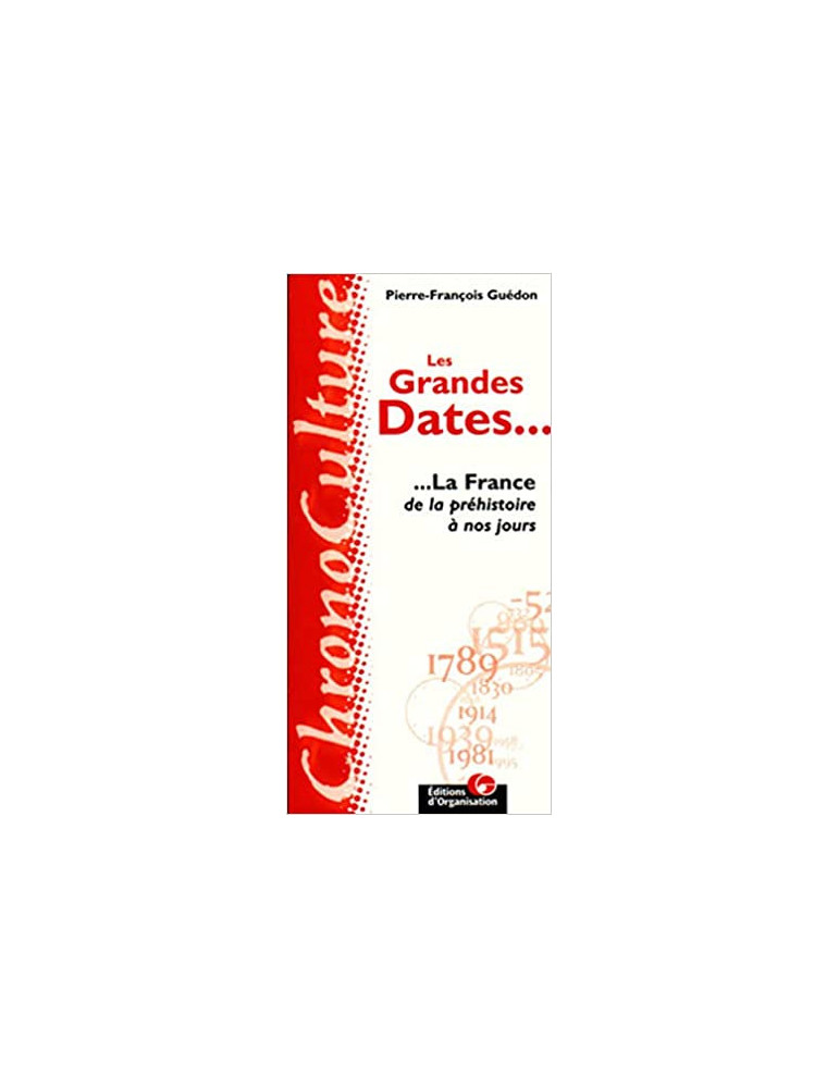 LES GRANDES DATES... LA FRANCE DE LA PREHISTOIRE A NOS JOURS LES GRANDES DATES... LA FRANCE DE LA PREHISTOIRE A NOS JOURS