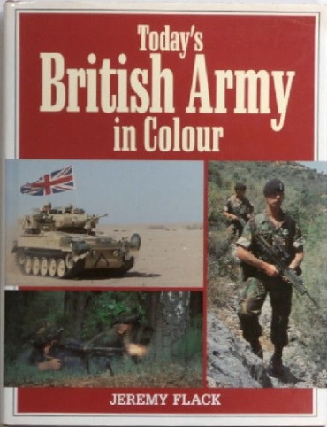 TODAYS BRITISH ARMY IN COLOUR