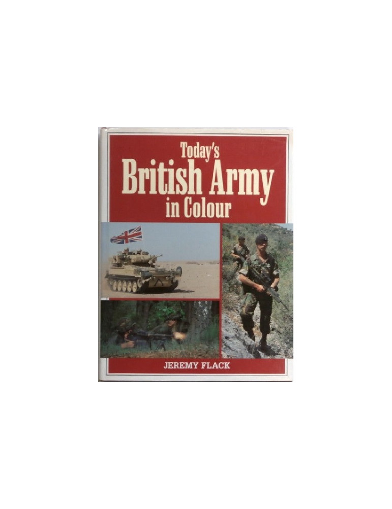 TODAYS BRITISH ARMY IN COLOUR