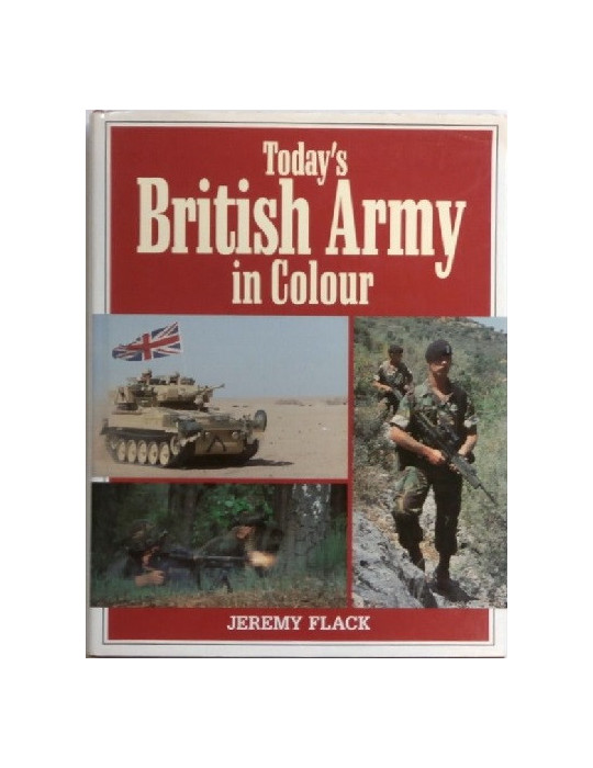TODAYS BRITISH ARMY IN COLOUR