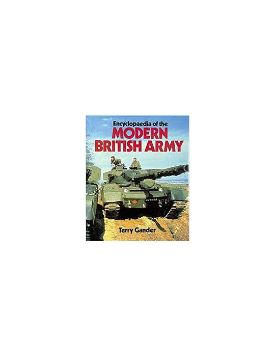 ENCYCLOPAEDIA OF THE MODERN BRITISH ARMY