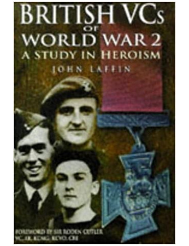BRITISH VCs OF WORLD WAR 2: A STUDY IN HEROISM JOHN LAFFIN