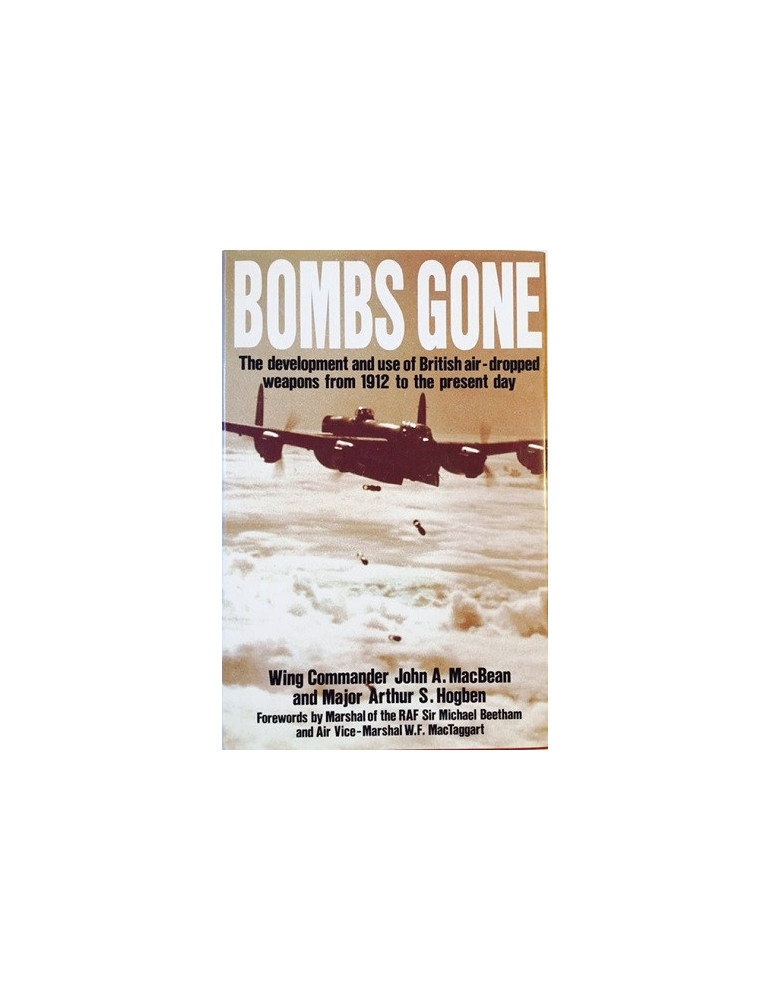 BOMBS GONE: THE DEVELOPMENT AND USE OF BRITISH AIR-DROPPED WEAPO
