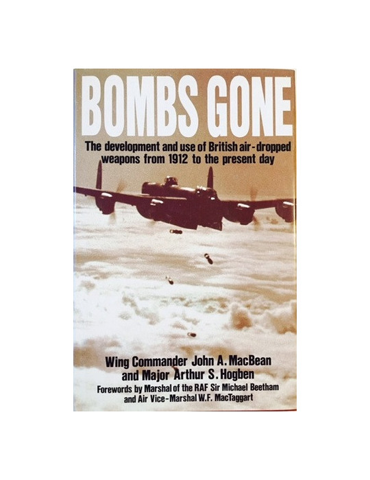 BOMBS GONE: THE DEVELOPMENT AND USE OF BRITISH AIR-DROPPED WEAPO