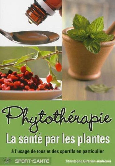 PHYTOTHERAPIE - LA SANTE PAR LES PLANTES