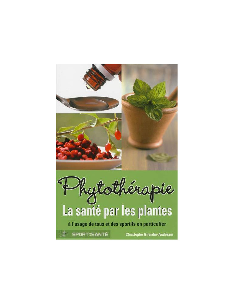 PHYTOTHERAPIE - LA SANTE PAR LES PLANTES PHYTOTHERAPIE - LA SANTE PAR LES PLANTES
