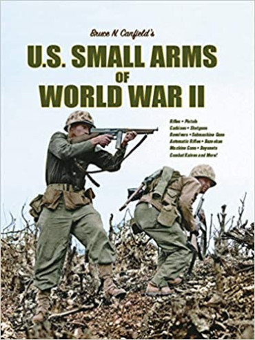 U.S. SMALL ARMS OF WORLD WAR II BY CANFIELD