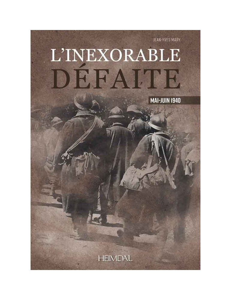 LÔINEXORABLE DEFAITE: MAI-JUIN 1940
