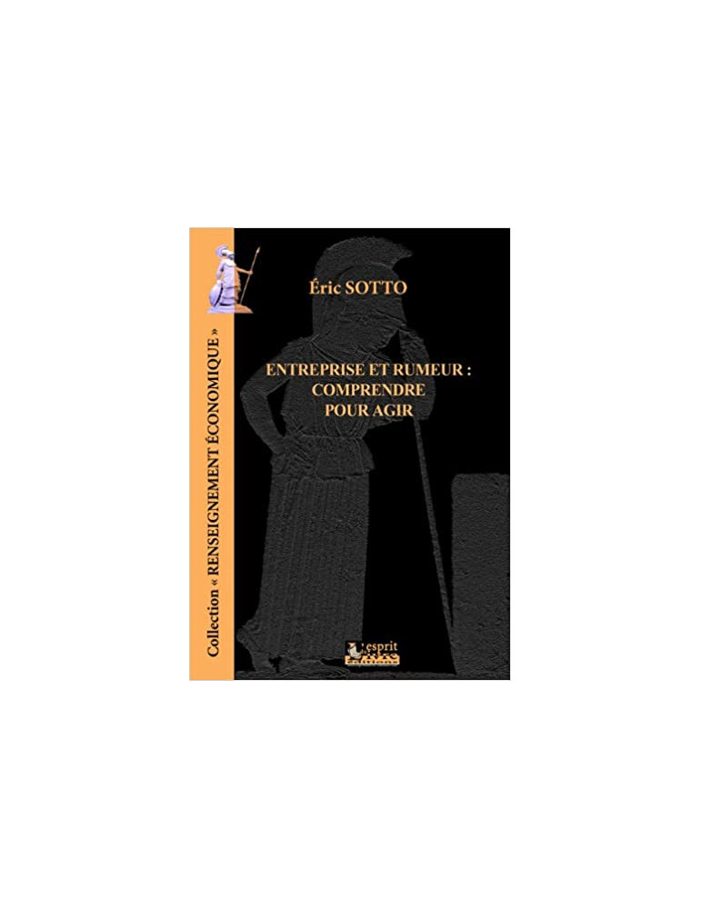 ENTREPRISE ET RUMEUR, COMPRENDRE POUR AGIR ENTREPRISE ET RUMEUR, COMPRENDRE POUR AGIR