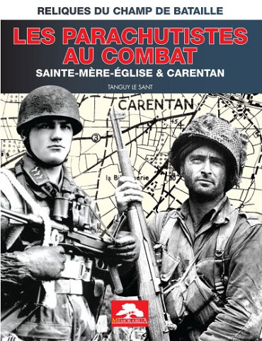 LES PARACHUTISTES AU COMBAT SAINTE-MERE-EGLISE & CARENTAN