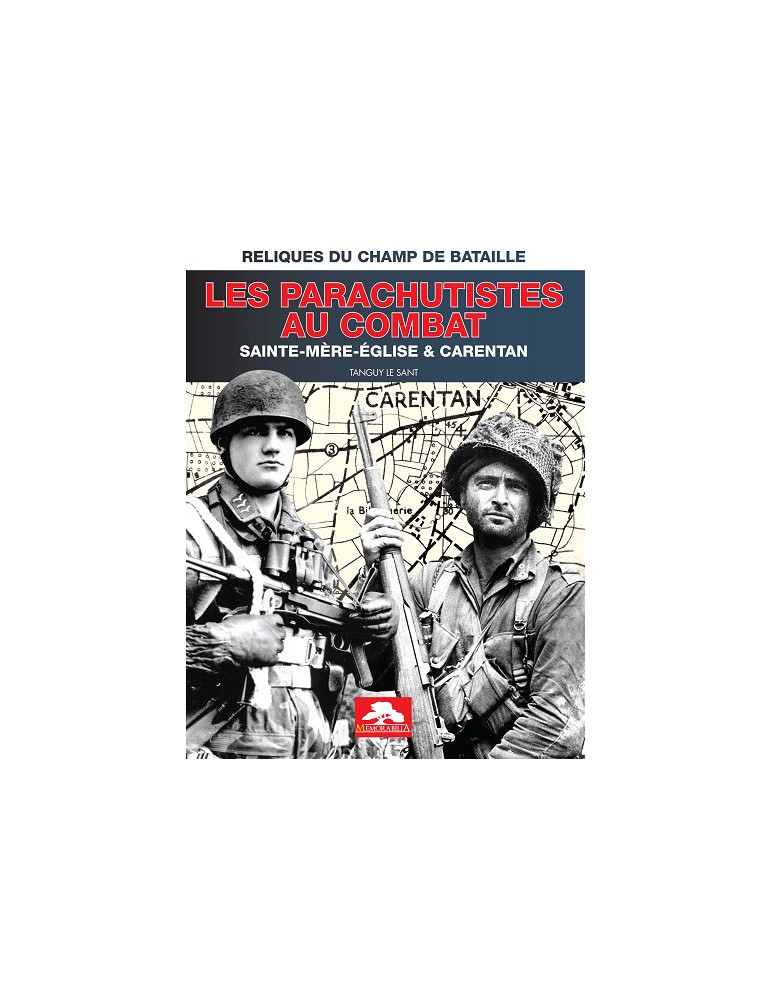 LES PARACHUTISTES AU COMBAT SAINTE-MERE-EGLISE & CARENTAN LES PARACHUTISTES AU COMBAT SAINTE-MERE-EGLISE & CARENTAN