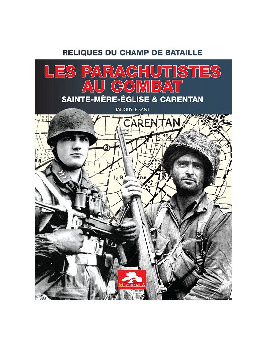 LES PARACHUTISTES AU COMBAT SAINTE-MERE-EGLISE & CARENTAN