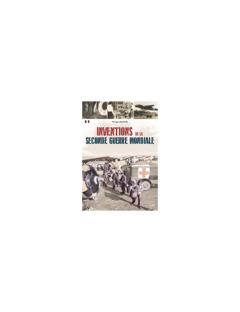 INVENTIONS DE LA SECONDE GUERRE MONDIALE INVENTIONS DE LA SECONDE GUERRE MONDIALE