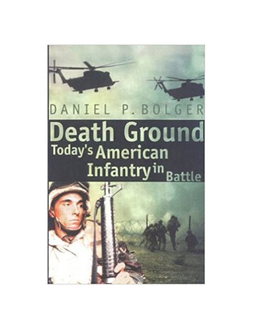 DEATH GROUND - TODAYÔS AMERICAN INFANTRY IN BATTLE