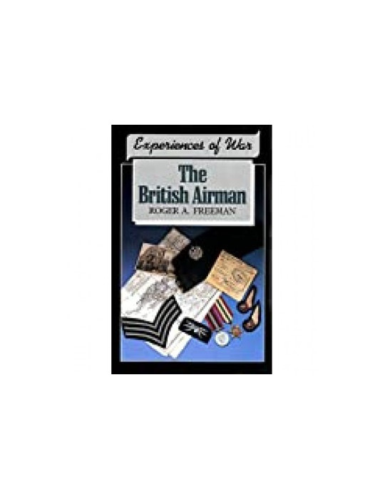 THE BRITISH AIRMAN - EXPERIENCES OF WAR