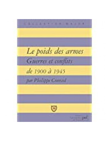 LE POIDS DES ARMES - GUERRES ET CONFLITS DE 1900 A 1945