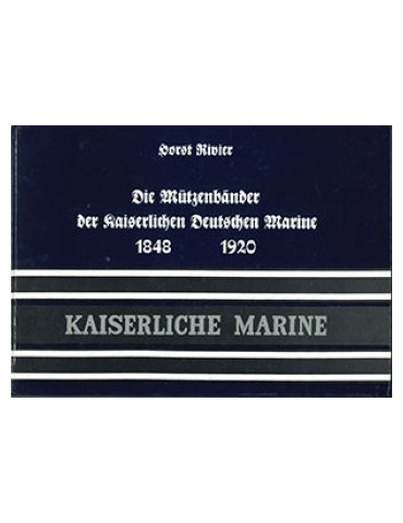 DIE MUTZENBANDER DER KAISERLICHEN DEUTSCHEN MARINE 1848 - 1920