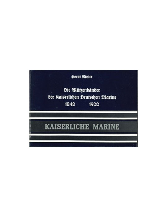 DIE MUTZENBANDER DER KAISERLICHEN DEUTSCHEN MARINE 1848 - 1920