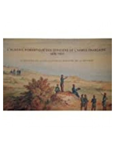 LÔALGERIE ROMANTIQUE DES OFFICIERS DE LÔARMEE FRANCAISE 1830-1837