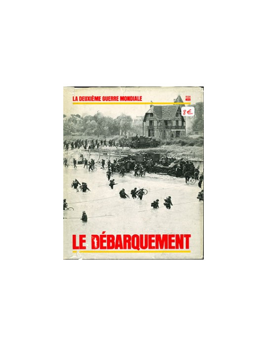 LA DEUXIEME GUERRE MONDIALE - LE DEBARQUEMENT