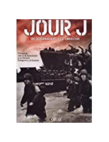 JOUR J - DU DEBARQUEMENT A LA LIBERATION