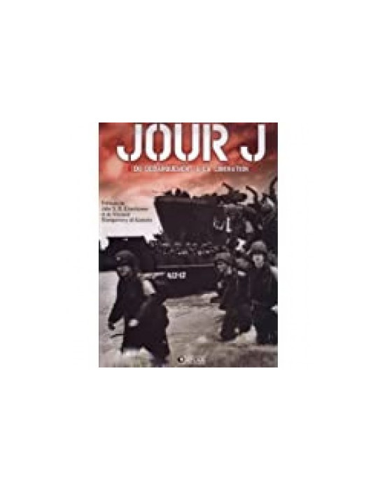 JOUR J - DU DEBARQUEMENT A LA LIBERATION