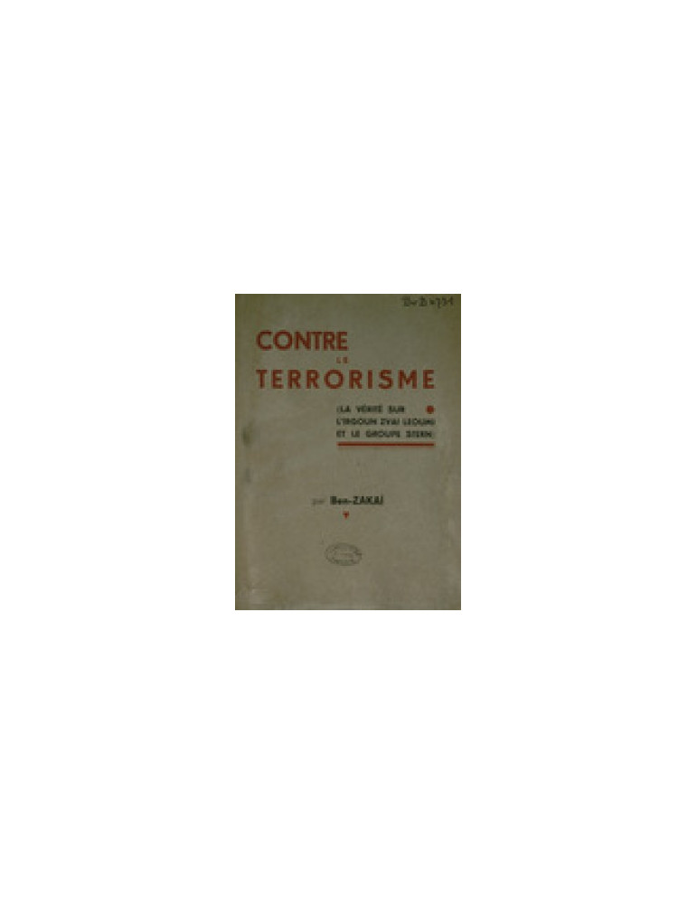CONTRE LE TERRORISME (LA VERITE SUR LÔIRGOUN ZVAI LEOUMI ET LE GROUPE STERN) CONTRE LE TERRORISME (LA VERITE SUR LÔIRGOUN ZVAI LEOUMI ET LE GROUPE STERN)