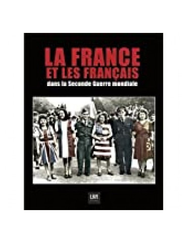 LA FRANCE ET LES FRANCAIS DANS LA SECONDE GUERRE MONDIALE