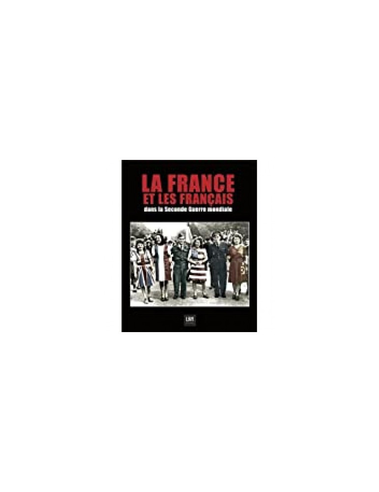 LA FRANCE ET LES FRANCAIS DANS LA SECONDE GUERRE MONDIALE