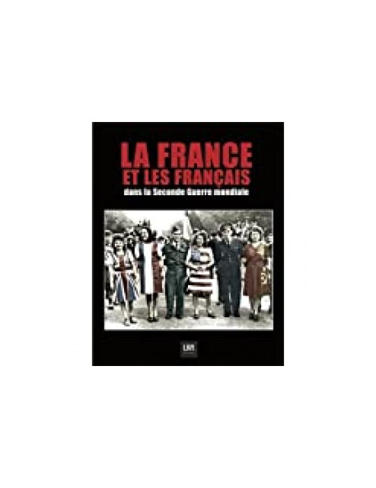 LA FRANCE ET LES FRANCAIS DANS LA SECONDE GUERRE MONDIALE