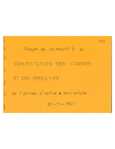 PROJET DE LOI RELATIF A LA CONSTITUTION DES CADRES ET DES EFFECTIFS DE LÔARMEE D ÔACTIVE & TERRITORIALE - 30/11/1907 - PHOTOCOPI