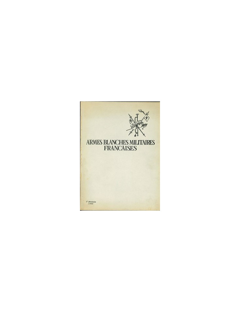 ARMES BLANCHES MILITAIRES FRANCAISES - VOLUME 1 ET 2 - 1966 ARMES BLANCHES MILITAIRES FRANCAISES - VOLUME 1 ET 2 - 1966