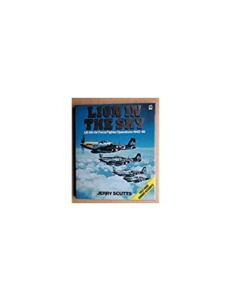 LION IN THE SKY - US 8th AIR FORCE FIGHTER OPERATIONS 1942-45