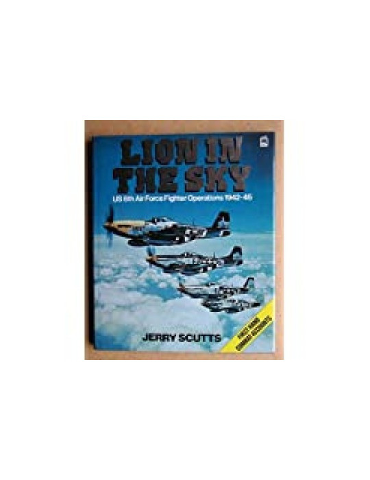 LION IN THE SKY - US 8th AIR FORCE FIGHTER OPERATIONS 1942-45