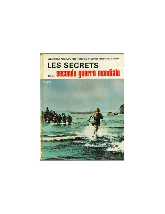 LES SECRETS DE LA SECONDE GUERRE MONDIALE - UN GRAND LIVRE "QUESTIONS REPONSES"