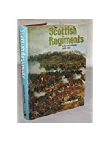 THE SCOTTISH REGIMENTS - A PICTORIAL HISTORY 1633-1987