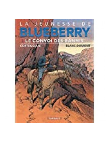 LA JEUNESSE DE BLUEBERRY - TOME 21 - LE CONVOI DES BANNIS