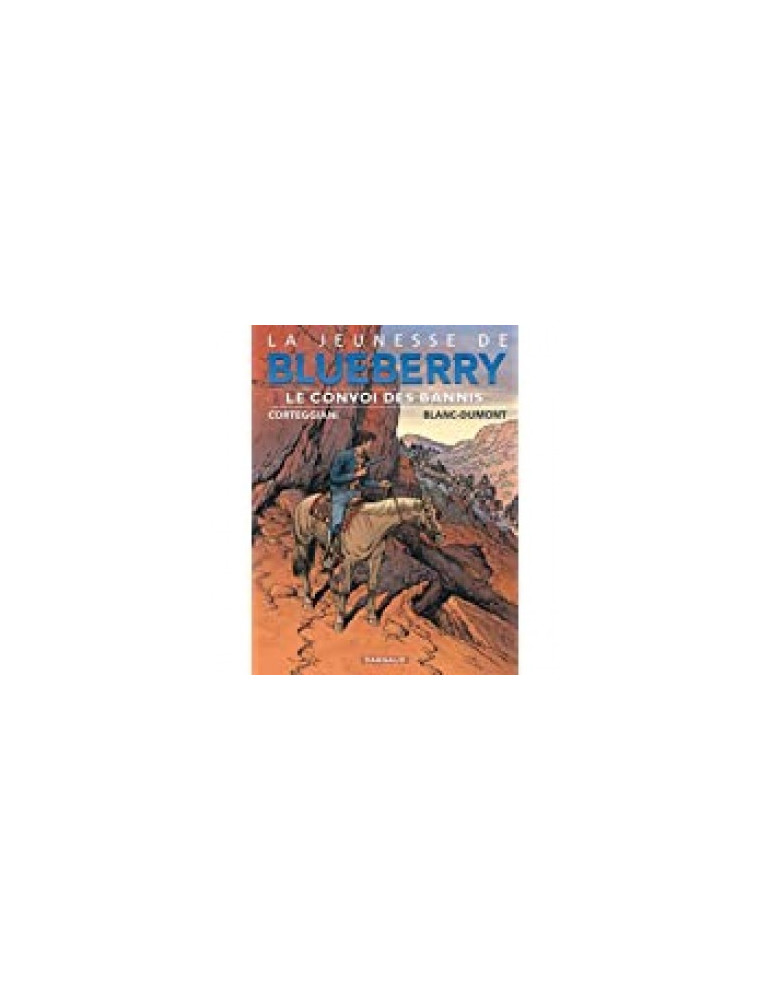 LA JEUNESSE DE BLUEBERRY - TOME 21 - LE CONVOI DES BANNIS LA JEUNESSE DE BLUEBERRY - TOME 21 - LE CONVOI DES BANNIS