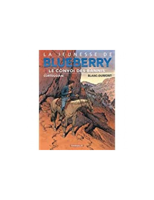 LA JEUNESSE DE BLUEBERRY - TOME 21 - LE CONVOI DES BANNIS