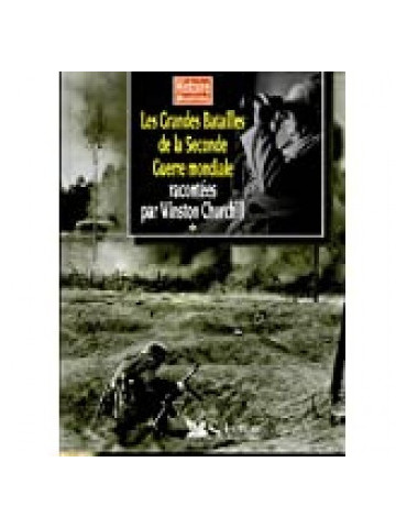 LES GRANDES BATAILLES DE LA SECONDE GUERRE MONDIALE RACONTEES PAR WINSTON CHURCHILL
