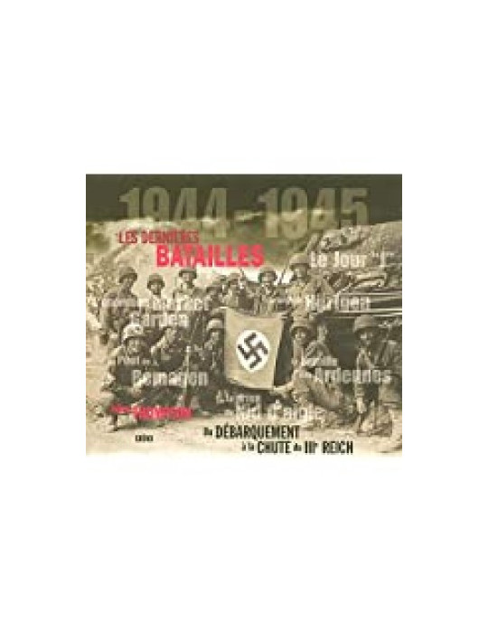 1944-1945 LES DERNIERES BATAILLES