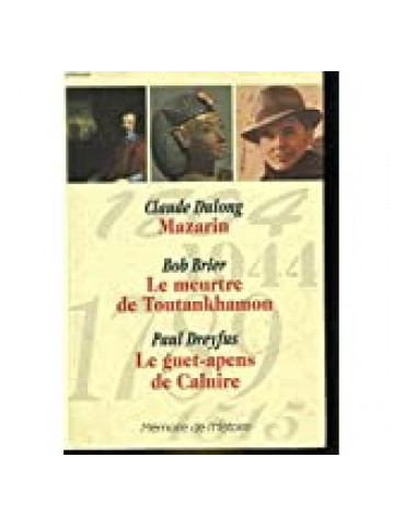 MAZARIN, LE MEURTRE DE TOUTANKHAMON, LE GUET-APENS DE CALUIRE