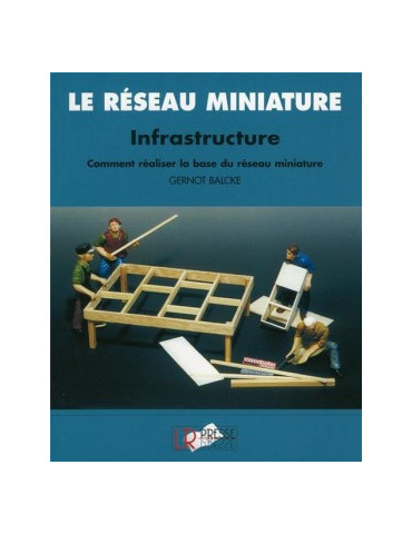 LE RESEAU MINIATURE INFRASTRUCTURE COMMENT REALISER LA BASE DU RESEAU MINIATURE