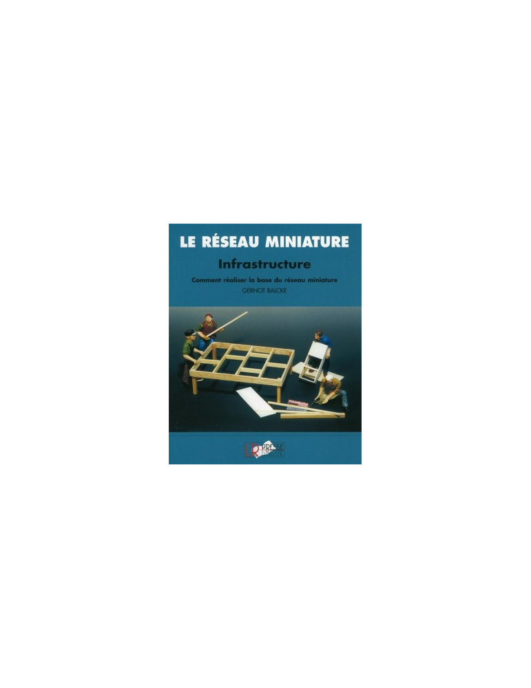 LE RESEAU MINIATURE INFRASTRUCTURE COMMENT REALISER LA BASE DU RESEAU MINIATURE